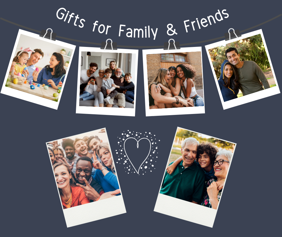 Gifts for Family &amp; Friends